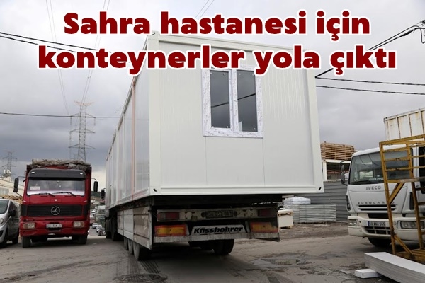 Sahra hastanesi için konteynerler yola çıktı