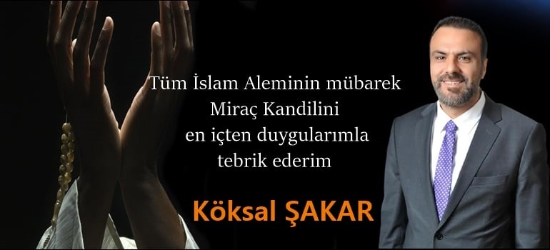 Köksal Şakar Miraç Kandilini Kutladı