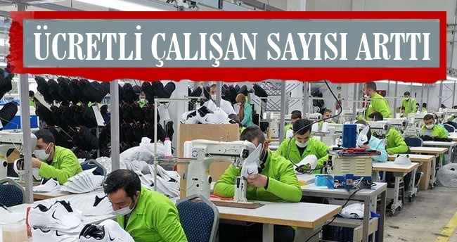 Ücretli çalışan sayısı arttı