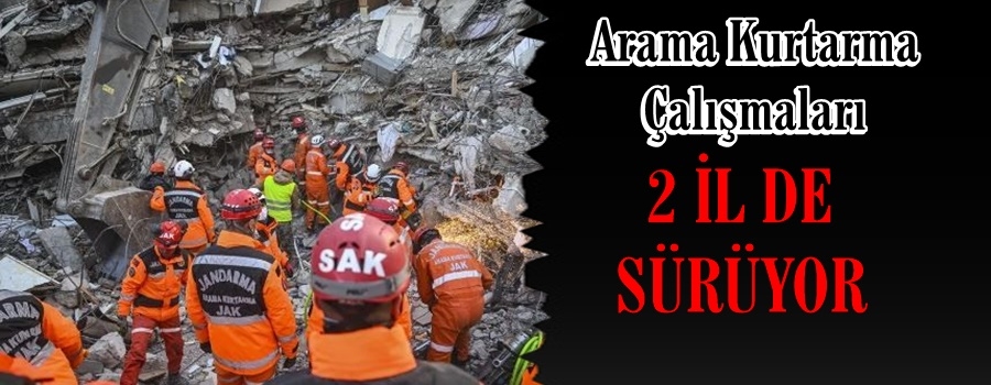 ARAMA KURTARMA İKİ İLDE DEVAM EDİYOR... Can kaybı 41 bini aştı
