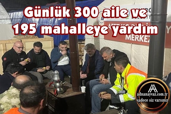 Günlük 300 aile ve 195 mahalleye yardım