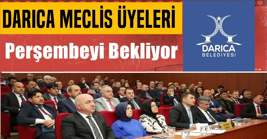 Darıca Meclis Üyeleri Perşembeyi Bekliyor