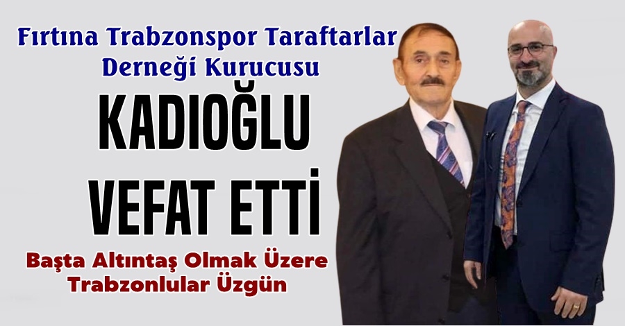 Kadıoğlu Vefat Etti