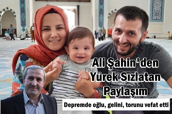 Gebzeli gazeteci Ali Şahin’in oğlu, gelini ve torunu depremde yaşamını yitirdi