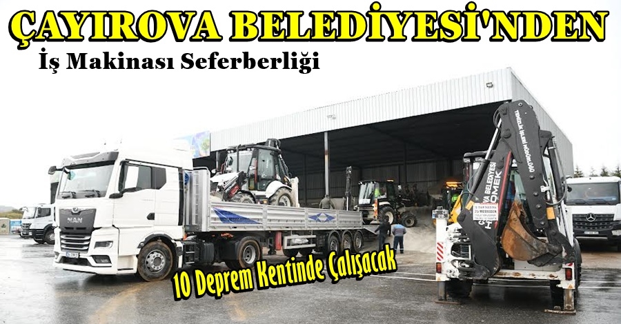 Çayırova’dan deprem bölgesine 5 iş makinesi