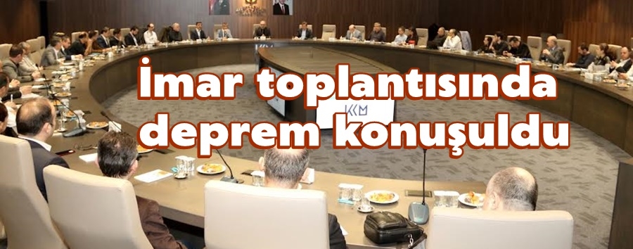 İmar toplantısında deprem konuşuldu