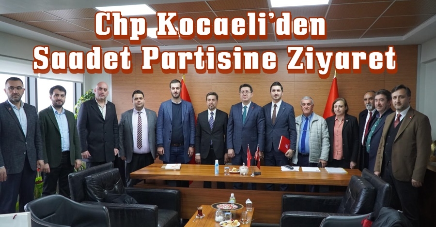 Chp Kocaeli’den Saadet Partisine Ziyaret