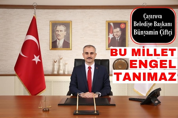 Başkan Çiftçi: Bu Millet Engel Tanımaz