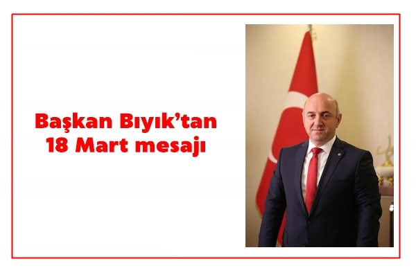 Başkan Bıyık’tan 18 Mart mesajı