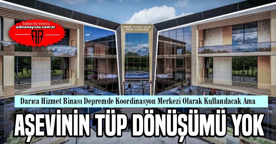Hizmet Binasının Tüp Dönüşümü Yok