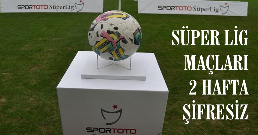 Süper Lig Maçları 2 Hafta Şifresiz