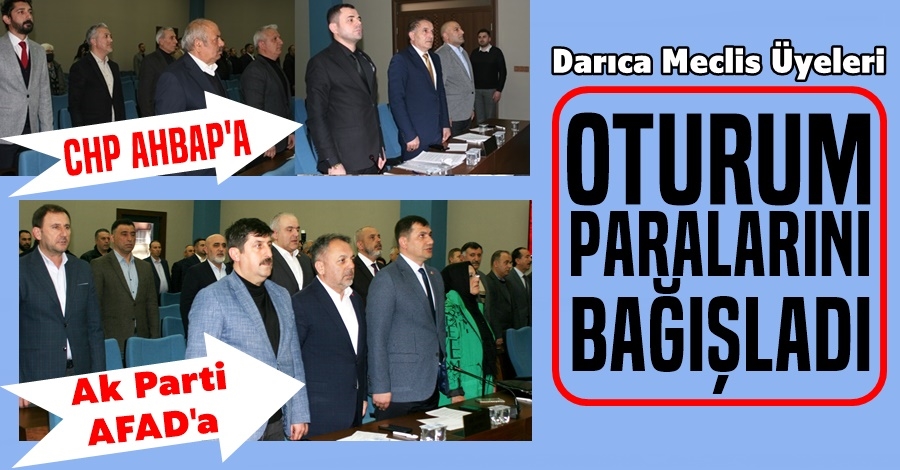 Darıca Meclis Üyeleri oturum Haklarını Depremzedelere Bağışladı
