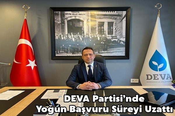 DEVA Partisi’nde Yoğun Başvuru Süreyi Uzattı
