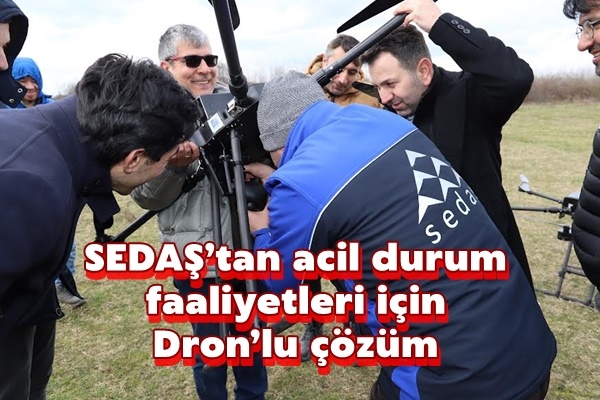 SEDAŞ’tan acil durum faaliyetleri için Dron’lu çözüm