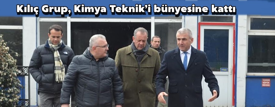 Kılıç Grup, Kimya Teknik’i bünyesine kattı