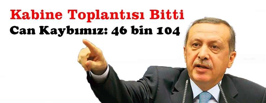 Can Kaybımız: 46 bin 104