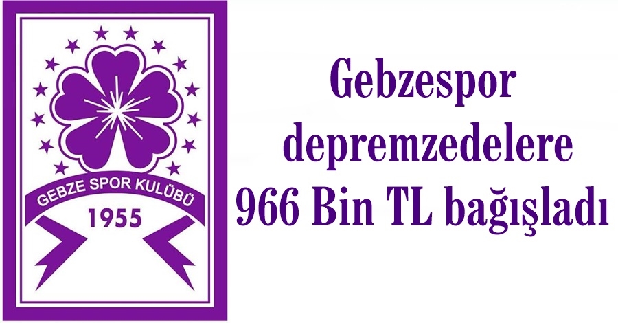 Gebzespor depremzedelere 966 Bin TL bağışladı