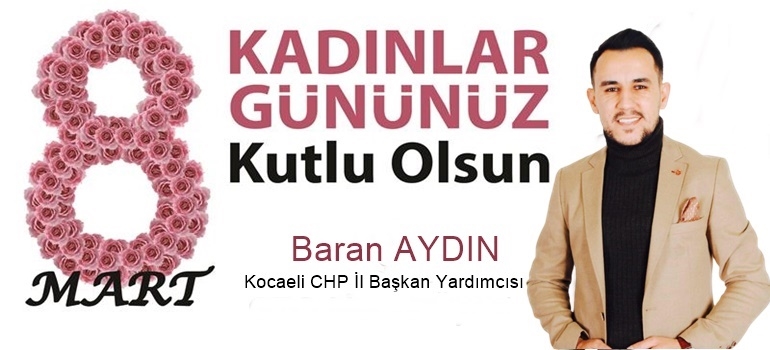 Baran Aydın Kadınların Gününü Kutladı