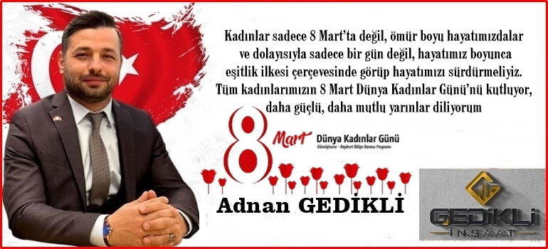 Adnan Gedikli 8 Mart Kadınlar Gününü Kutladı