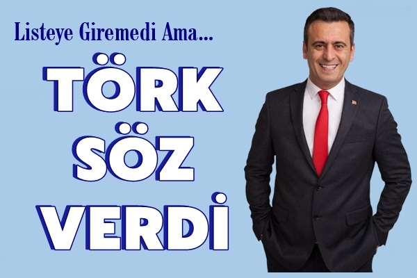Törk Listeye Giremedi Ama Söz Verdi