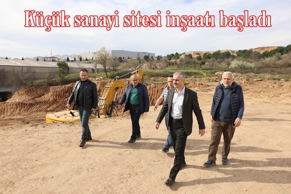 Küçük sanayi sitesi inşaatı başladı