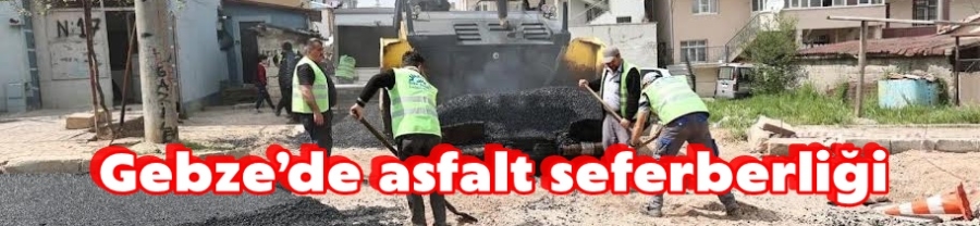 Gebze’de asfalt seferberliği