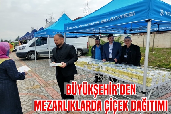 Büyükşehir’den mezarlıklarda çiçek dağıtımı