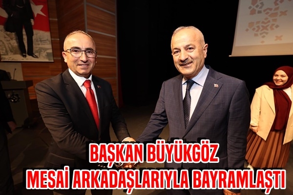 Başkan Büyükgöz, Mesai Arkadaşlarıyla Bayramlaştı