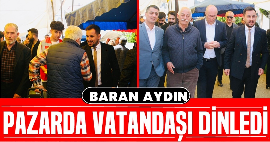 Aydın Pazarda Vatandaşı Dinledi