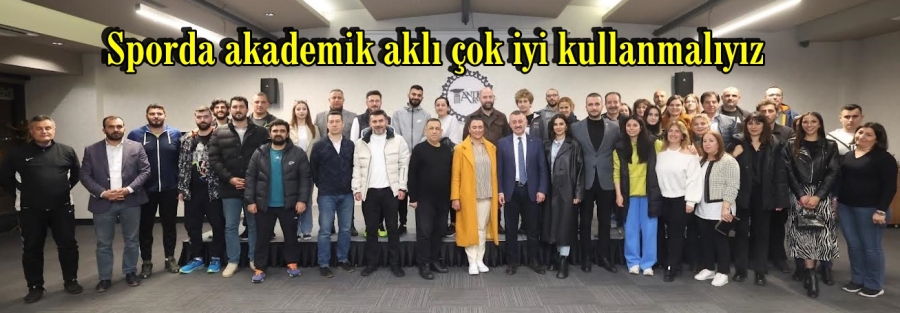 Sporda akademik aklı çok iyi kullanmalıyız