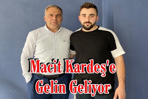 Macit Kardeşe Gelin Geliyor