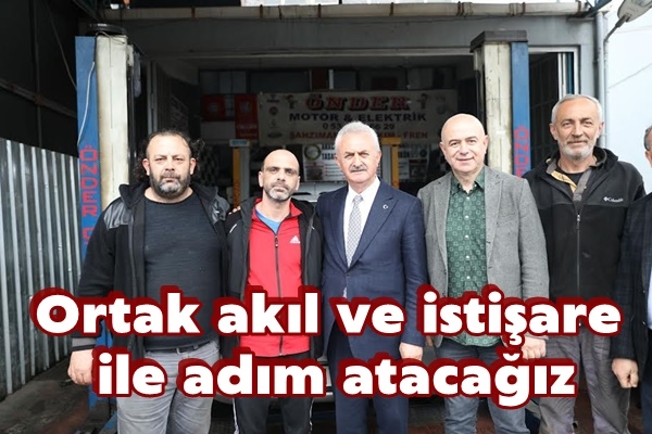 Ortak akıl ve istişare ile adım atacağız