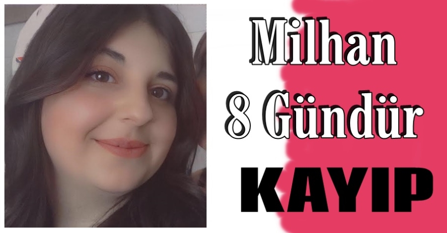 Milhan 8 Gündür Kayıp