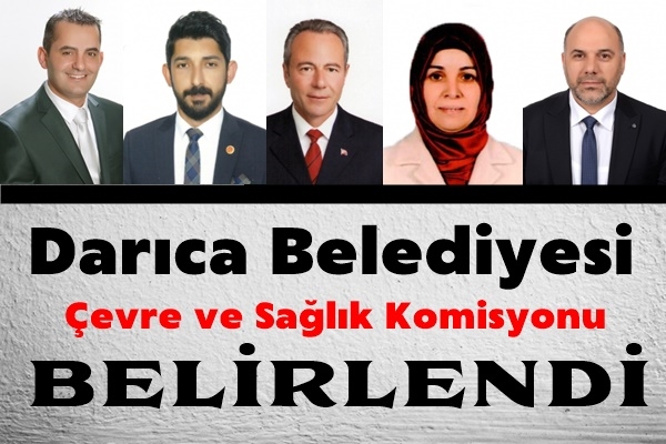 Darıca Belediyesi Çevre ve Sağlık Komisyonu belirlendi