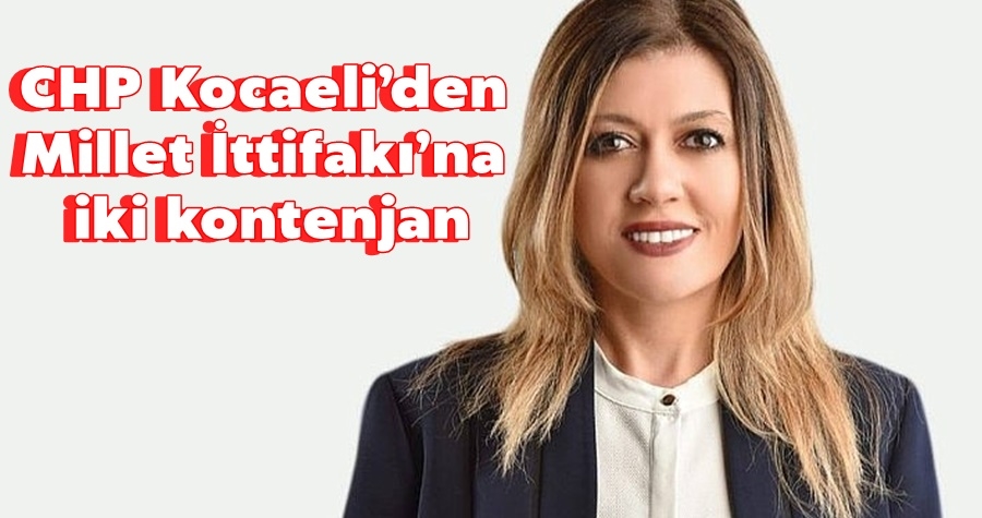 CHP Kocaeli’den Millet İttifakı’na iki kontenjan