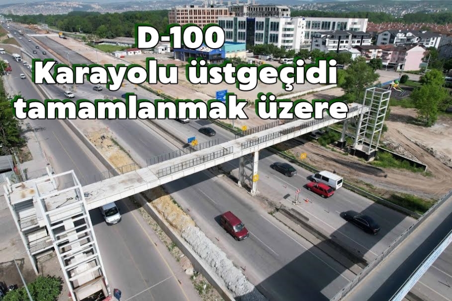 D-100 Karayolu üstgeçidi tamamlanmak üzere