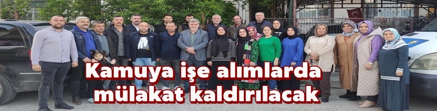 Kamuya işe alımlarda mülakat kaldırılacak