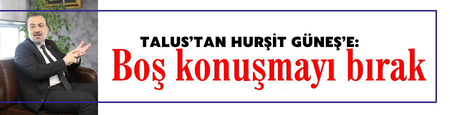 “Boş konuşmayı bırak”