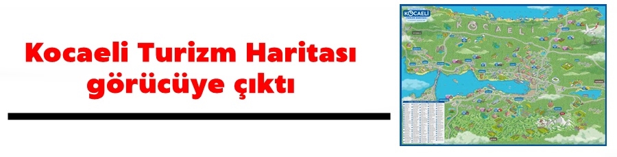 Kocaeli Turizm Haritası görücüye çıktı