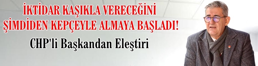 İKTİDAR KAŞIKLA VERECEĞİNİ ŞİMDİDEN KEPÇEYLE ALMAYA BAŞLADI!