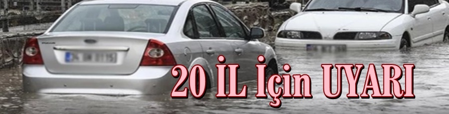 20 İl İçin Uyarı