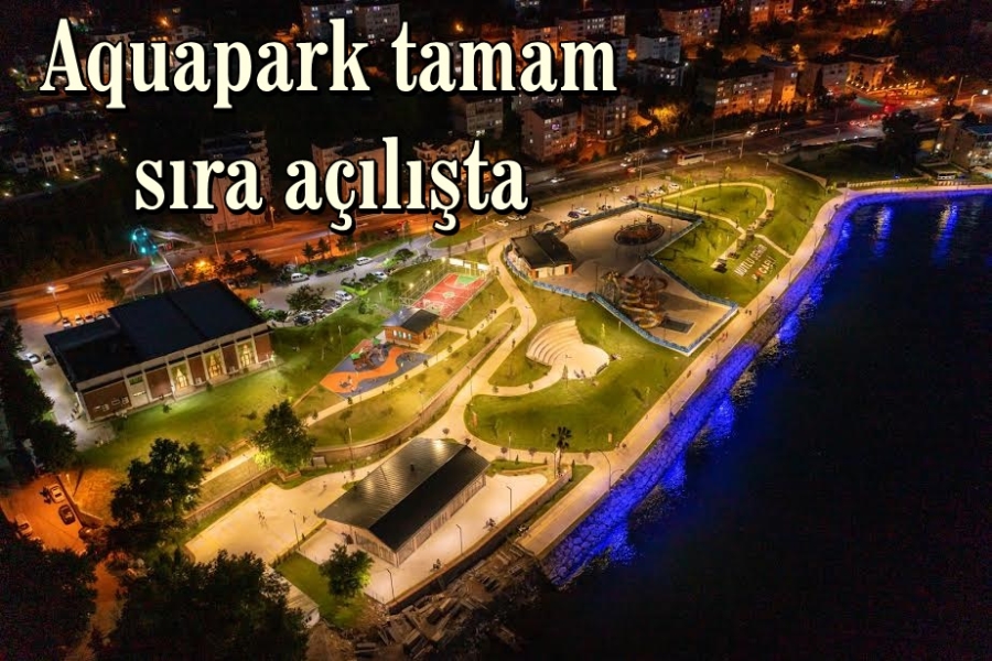 Aquapark tamam sıra açılışta