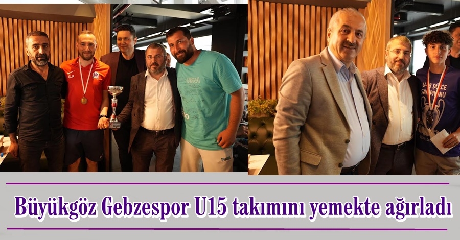 Büyükgöz Gebzespor U15 takımını yemekte ağırladı