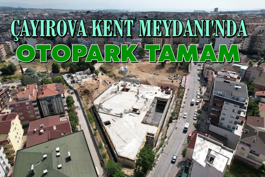 Kent meydanında otoparkın kaba inşaatı tamam