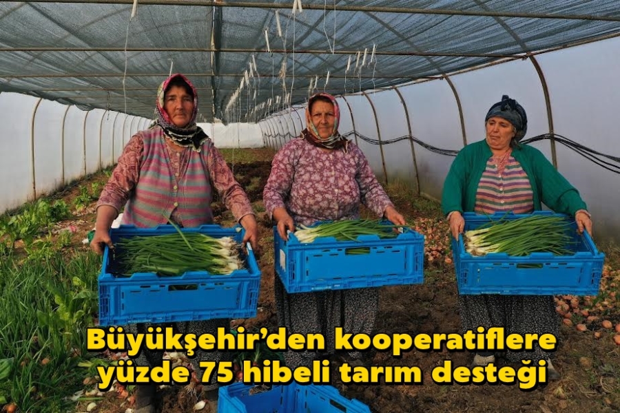 Büyükşehir’den kooperatiflere yüzde 75 hibeli tarım desteği