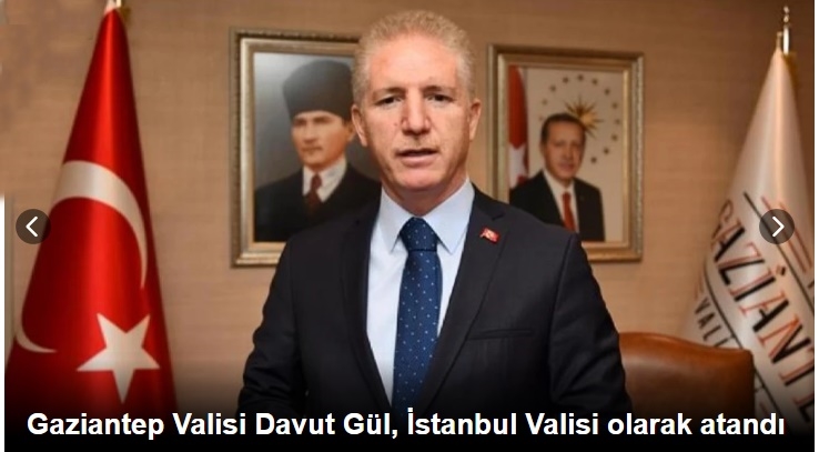 Gaziantep Valisi Davut Gül, İstanbul Valisi olarak atandı