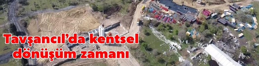 Tavşancıl’da kentsel dönüşüm zamanı