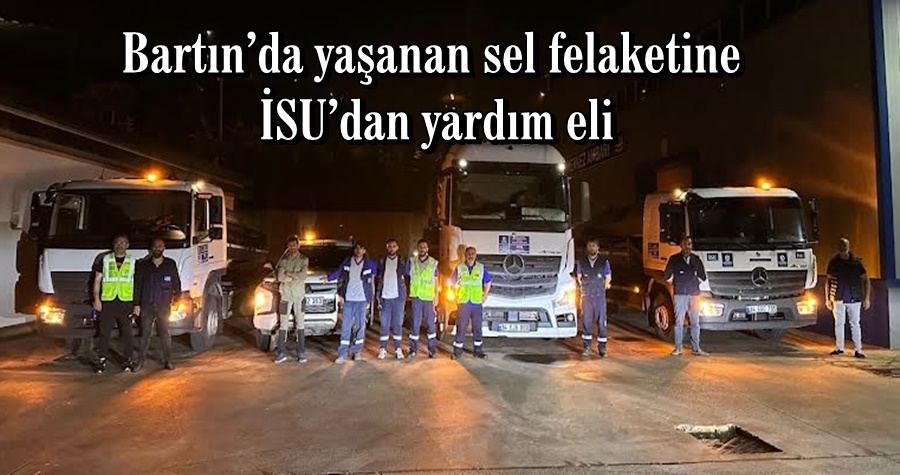 Bartın’da yaşanan sel felaketine İSU’dan yardım eli