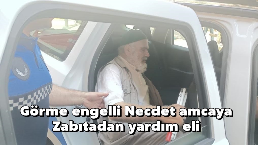 Görme engelli Necdet amcaya Büyükşehir Zabıtasından yardım eli