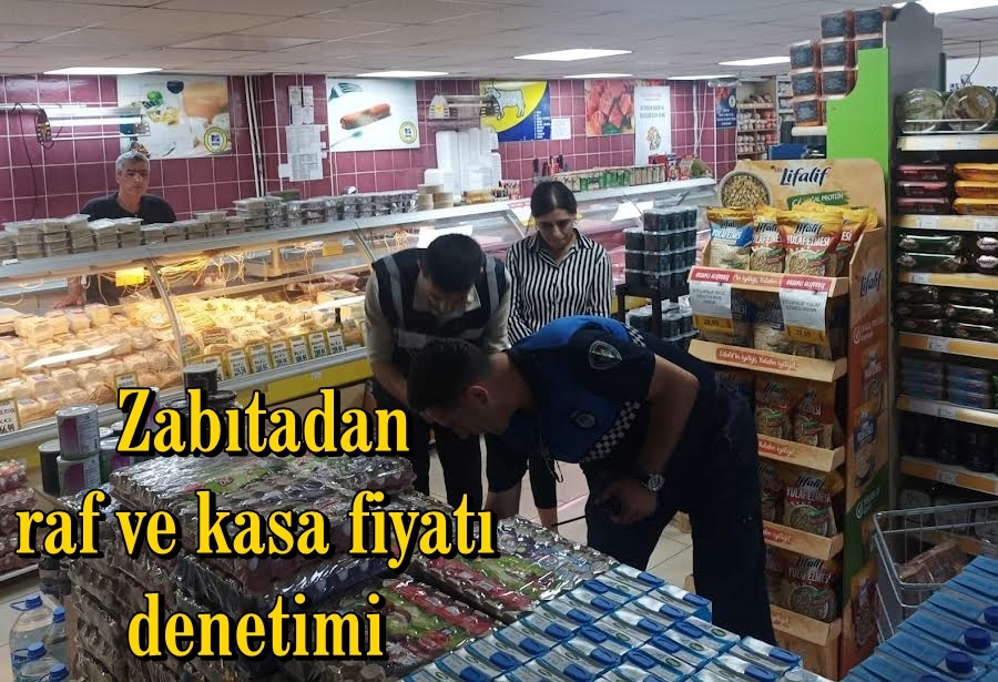  Zabıtadan raf ve kasa fiyatı denetimi